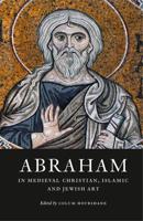 Abraham in Medieval Christian, Islamic and Jewish Art