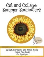 Cut and Collage Summer Sunflowers: An Art Journaling and Mixed Media Paper Play Book