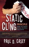 The Static Cling Principle: What You Attach to Your Life Alters Your Future