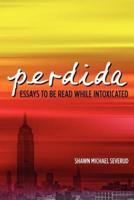 perdida: essays to be read while intoxicated
