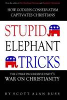 Stupid Elephant Tricks - The Other Progressive Party's War on Christianity