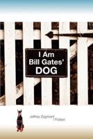 I Am Bill Gates' Dog