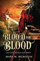Blood for Blood: The Uncertain Journey