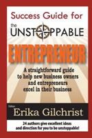 Success Guide for the Unstoppable Entrepreneur