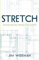 Stretch-Structuring Your Ministry for Growth