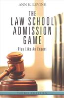 The Law School Admission Game: Play Like An Expert, Third Edition