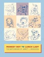 Monkey Boy to Lunch Lady