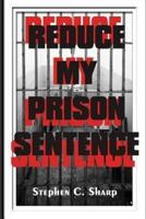 Reduce My Prison Sentence