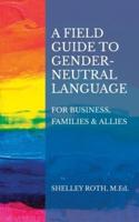 A Field Guide to Gender-Neutral Language