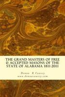 The Grand Masters of Free & Accepted Masons of the State of Alabama 1811-2011