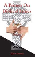 A Primer on Biblical Ethics