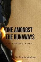 One Amongst the Runaways: The Commencement