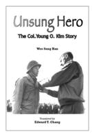 Unsung Hero: The Col. Young O. Kim Story