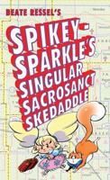 Spikey-Sparkle's Singular Sacrosanct Skedaddle
