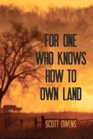 For One Who Knows How to Own Land