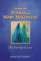 Dialogues with Yeshua and Mary Magdalene: The Journey to Love