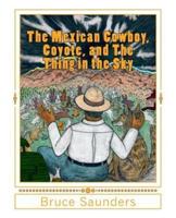 The Mexican Cowboy, Coyote, and The Thing in the Sky