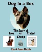 Dog in a Box: The Story of Free vs. Crated Champ