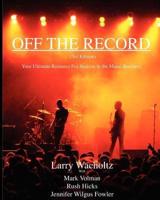 Off the Record (3Rd Edition) Your Ultimate Resource For Success in the Musi