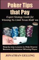 Poker Tips that Pay: Expert Strategy Guide for Winning No Limit Texas Hold em