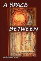 A Space Between: A Journey of the Spirit