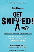 REAL MEN GET SNIPPED! The Ultimate Vasectomy Guide for Couples