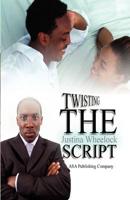 Twisting the Script