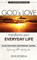 God's Love Transforms Your Everyday Life