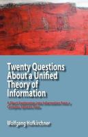 Twenty Questions About a Unified Theory of Information