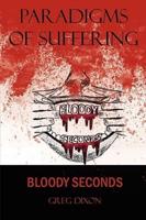 Paradigms of Suffering: Bloody Seconds