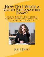 How Do I Write a Good Explanatory Essay?