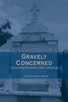 Gravely Concerned: Southern Writers' Graves