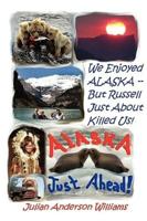 We Enjoyed Alaska - But Russell Just About Killed Us