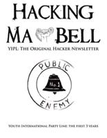 Hacking Ma Bell: The First Hacker Newsletter - Youth International Party Line, The First Three Years