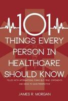 101 Things Every Person in Healthcare Should Know
