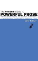 The Writer's Guide to Powerful Prose