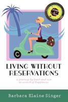 Living Without Reservations, a Journey by Land and Sea in Search of Happiness