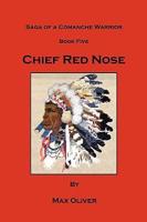 Chief Red Nose, Saga of a Comanche Warrior, Book Five