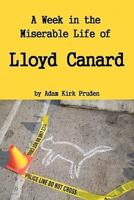 A Week in the Miserable Life of Lloyd Canard