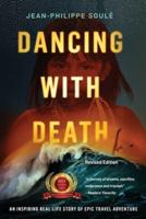 DANCING WITH DEATH: An Inspiring Real-Life Story of Epic Travel Adventure