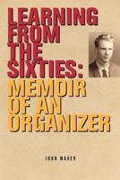 Learning from the Sixties: Memoir of an Organizer