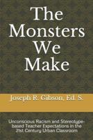 The Monsters We Make