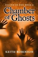 Chamber of Ghosts (Island of Fog, Book 6)