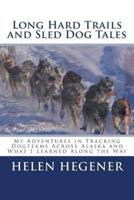 Long Hard Trails and Sled Dog Tales