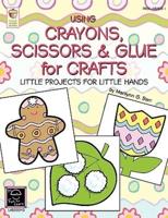 Using Crayons Scissors & Glue for Crafts