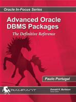 Advaced Oracle DBMS Packages: The Definitive Reference
