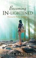 Becoming IN-Lightened : Clearing the Path to Spirituality
