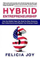 Hybrid Entrepreneurship: How the Middle Class Can Beat the Slow Economy, Earn Extra Income and Reclaim the American Dream
