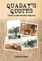 Quaday's Quotes; 70 Years on a Blue Earth River Valley Farm