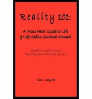Reality 101: A Must Have Guide to Life & Life Skills Survival Manual-Paperback